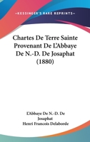 Chartes de Terre Sainte Provenant de L'Abbaye de N.-D. de Josaphat 2012839959 Book Cover