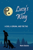 Lucy's Way: A Dog, A Drunk, and The Tao B0F5CNYNWY Book Cover