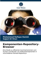 Komponenten-Repository-Browser: Eine Studie zu effizienten Suchmechanismen zum Suchen und Abrufen von Softwarekomponenten in verschiedenen Remote-Repositorys 6203517690 Book Cover