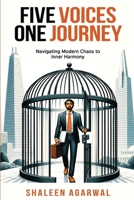 Five Voices One Journey: Navigating Modern Chaos to Internal Harmony B0CMM2LJLT Book Cover