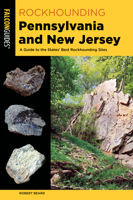 Rockhounding Pennsylvania and New Jersey: A Guide to the States' Best Rockhounding Sites 149307718X Book Cover