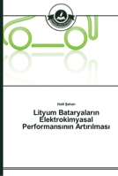Lityum Bataryaların Elektrokimyasal Performansının Artırılması 3639671244 Book Cover