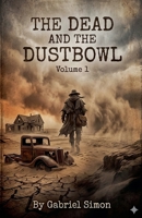 The Dead And The Dustbowl (Deadlands) B0H4LM7QP2 Book Cover