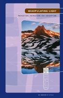 Manipulating Light: Reflection, Refraction, and Absorption (Exploring Science: Physical Science) 0756517168 Book Cover