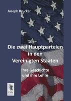 Die Zwei Hauptparteien in Den Vereinigten Staaten. Ihre Geschichte Und Ihre Lehre 3743674289 Book Cover