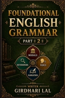 Foundational English Grammar – Part II: Modals, Determiners, Voice and Narration B0H4FWGN34 Book Cover