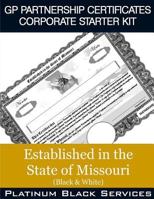 GP Partnership Certificates Corporate Starter Kit: Established in the State of Missouri (Black & White) 1546757333 Book Cover