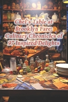 Chef's Table at Brooklyn Fare: Culinary Chronicles of 97 Inspired Delights B0CRTF7P4B Book Cover
