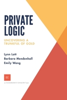 Private Logic: Uncovering a trunk full of gold (Encouragement Consulting Workbook) 1734082003 Book Cover
