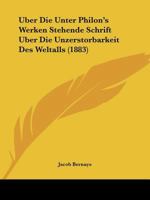 �ber Die Unter Philon'S Werken Stehende Schrift �ber Die Unzerst�rbarkeit Des Weltalls 1167430476 Book Cover