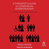 A Therapist's Guide to Consensual Nonmonogamy: Polyamory, Swinging, and Open Marriage B0FC6P6ZJV Book Cover
