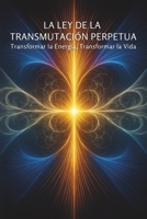 Das Gesetz der ewigen Transmutation: Energie verwandeln, Leben verwandeln (German Edition) B0F78GX976 Book Cover