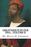 Greatness Is in Our DNA: From Being Worshipped Like Gods to Victims of Post Traumatic Slave Syndrome, Volume II 1540861252 Book Cover