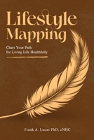 Lifestyle Mapping: A Guide for Maintaining Natural Health and Promoting Holistic Healing B0GSF88SPV Book Cover