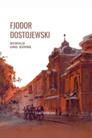 Fjodor Dostojewski: Schuld und Sühne. Vollständige Neuausgabe.: Ein Roman in sechs Teilen mit einem Nachwort (German Edition) 3753800007 Book Cover