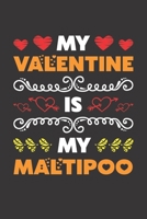 My Valentine Is My Maltipoo: Valentines Day Gift For Owners Who Loves Their Maltipoo Dog Lined Journal Notebook B083XQ1HCQ Book Cover