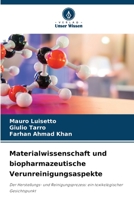 Materialwissenschaft und biopharmazeutische Verunreinigungsaspekte: Der Herstellungs- und Reinigungsprozess: ein toxikologischer Gesichtspunkt 6206361012 Book Cover