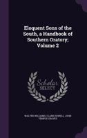 Eloquent Sons of the South, a Handbook of Southern Oratory; Volume 2 1347272380 Book Cover
