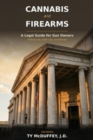 Cannabis and Firearms: A Legal Guide for Gun Owners B0GXW1LJX7 Book Cover