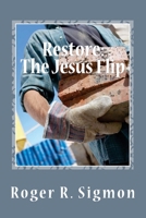 Restore: The Jesus Flip 1536877441 Book Cover
