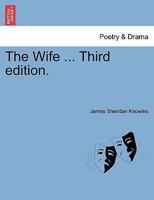 The Wife ... Third edition. 1241065160 Book Cover