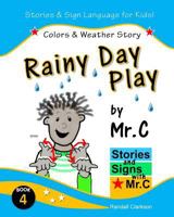 Rainy Day Play: Colors & Outdoor Play (ASL Sign Language Signs) 1542621291 Book Cover