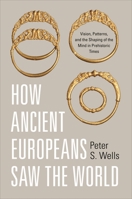 How Ancient Europeans Saw the World 0691143382 Book Cover