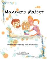 Manners Matter: 10 Table Manners Every Child Should Know 1456385364 Book Cover