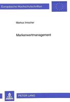 Markenwertmanagement: Aufbau Und Erhalt Von Markenwissen Und -Vertrauen Im Wettbewerb- Eine Informationsoekonomische Analyse 3631310382 Book Cover