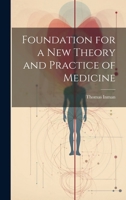 Foundation for a New Theory and Practice of Medicine 1164650289 Book Cover