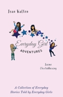 Everyday Girl Adventures: A Collection of Everyday Stories Told by Everyday Girls B0C87NBW9Q Book Cover