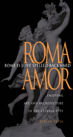 Rome Is Love Spelled Backward (Roma Amor): Enjoying Art and Architecture in the Eternal City 0875805760 Book Cover