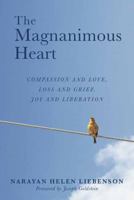 The Magnanimous Heart: Compassion and Love, Loss and Grief, Joy and Liberation 1614294852 Book Cover