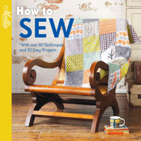 How to Sew: With Over 80 Techniques and 20 Easy Projects 1911216686 Book Cover