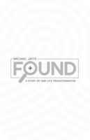 Found: A Story of One Life Transformation 0996980903 Book Cover