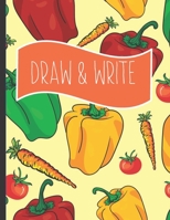 Draw & Write: Writing gifts for kids : Tomatoes Pepper Carrot Vegetables themed Large Story Paper Journal notebook for Creativity Writing for boys and girls 1694825876 Book Cover
