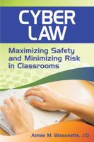 Cyber Law: Maximizing Safety and Minimizing Risk in Classrooms 1412966159 Book Cover
