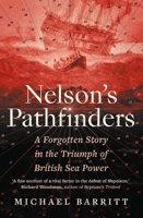 Nelson's Pathfinders: A Forgotten Story in the Triumph of British Seapower 0300273762 Book Cover
