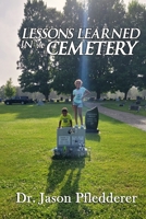 Lessons Learned in a Cemetery B0BTRQ69WG Book Cover