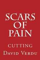 Cutting: Scars of Pain 1497453046 Book Cover