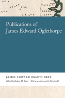 Publications of James Edward Oglethorpe 0820361070 Book Cover