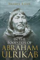 In the Footsteps of Abraham Ulrikab: The Events of 1880-1881 0993674062 Book Cover