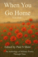 When You Go Home: An Anthology of Military Poetry Through Time B0GL23LGM4 Book Cover