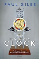 The Planetary Clock: Antipodean Time and Spherical Postmodern Fictions 0198857721 Book Cover