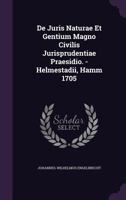 de Juris Naturae Et Gentium Magno Civilis Jurisprudentiae Praesidio. - Helmestadii, Hamm 1705 1276599218 Book Cover