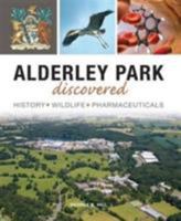 Alderley Park Discovered: History, Wildlife, Pharmaceuticals 1910837040 Book Cover