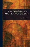 King René D'Anjou and His Seven Queens 1023180847 Book Cover