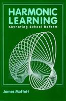 Harmonic Learning: Keynoting School Reform 0867093129 Book Cover
