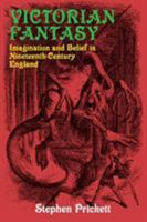 Victorian Fantasy: Imagination and Belief in Nineteenth-Century England 1911454226 Book Cover