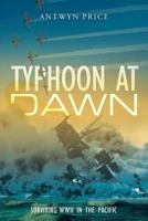 Typhoon at Dawn: Surviving WWII in the Pacific 1949723178 Book Cover